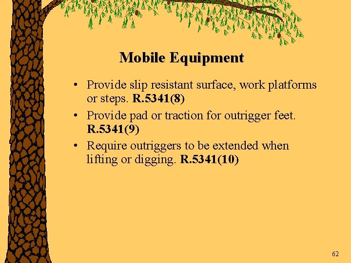 Mobile Equipment • Provide slip resistant surface, work platforms or steps. R. 5341(8) •