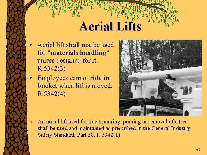 Aerial Lifts • Aerial lift shall not be used for “materials handling” unless designed