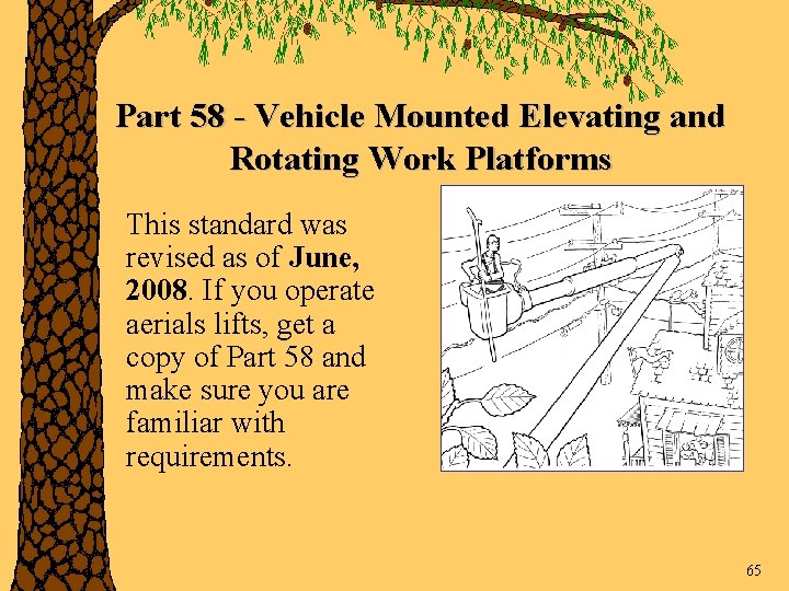 Part 58 - Vehicle Mounted Elevating and Rotating Work Platforms This standard was revised