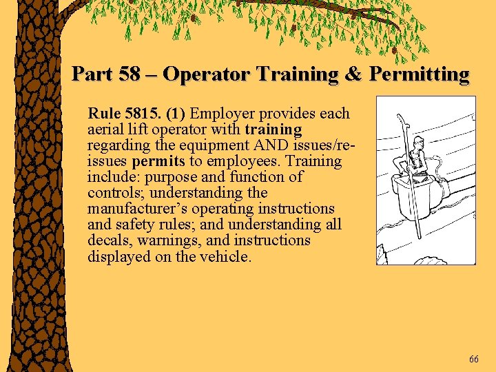 Part 58 – Operator Training & Permitting Rule 5815. (1) Employer provides each aerial