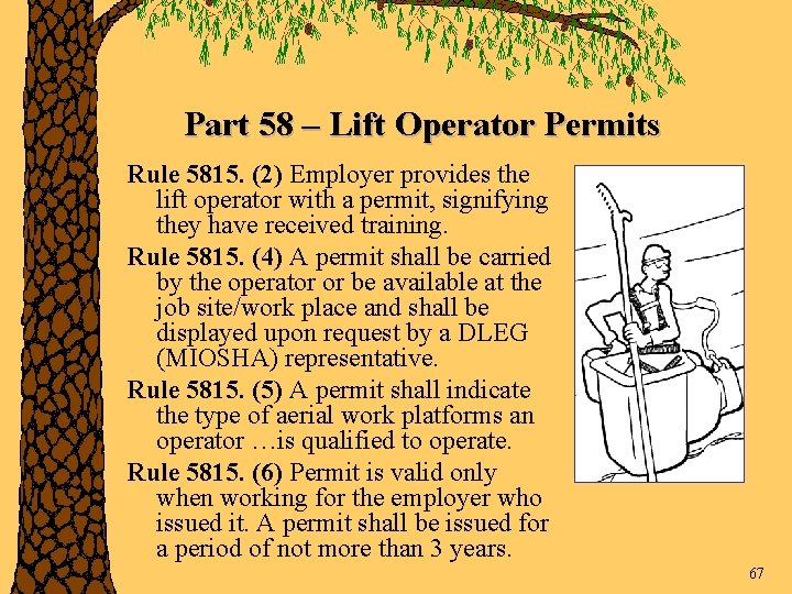 Part 58 – Lift Operator Permits Rule 5815. (2) Employer provides the lift operator