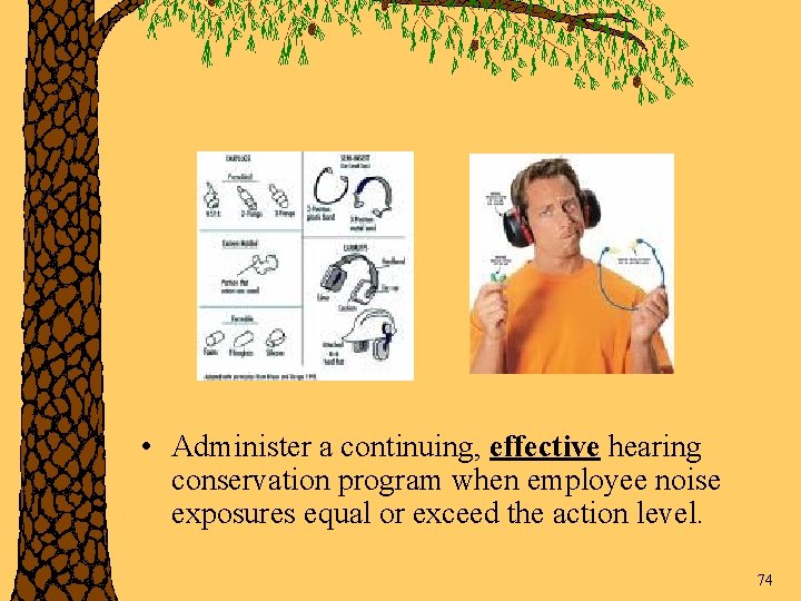  • Administer a continuing, effective hearing conservation program when employee noise exposures equal