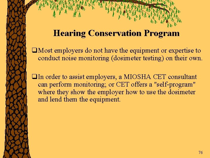 Hearing Conservation Program q. Most employers do not have the equipment or expertise to