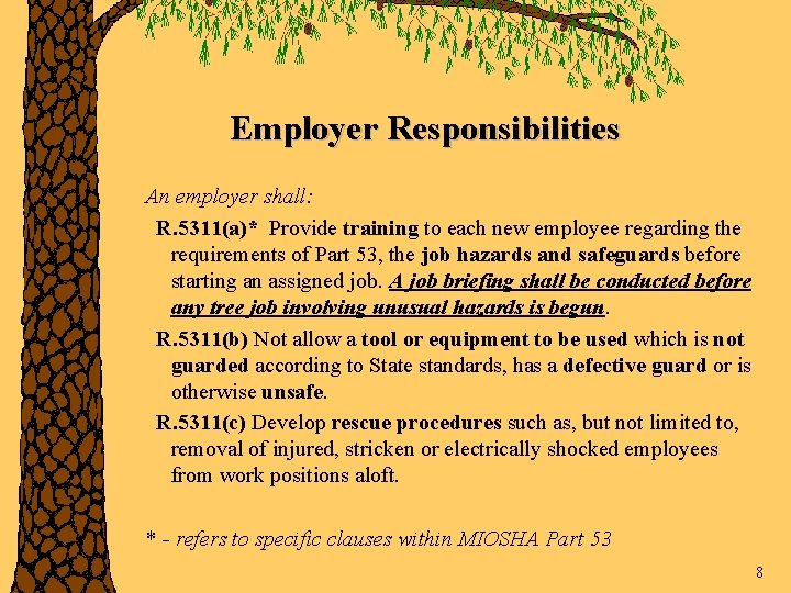 Employer Responsibilities An employer shall: R. 5311(a)* Provide training to each new employee regarding