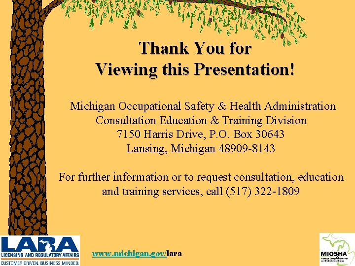 Thank You for Viewing this Presentation! Michigan Occupational Safety & Health Administration Consultation Education