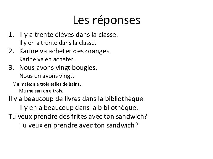 Les réponses 1. Il y a trente élèves dans la classe. Il y en