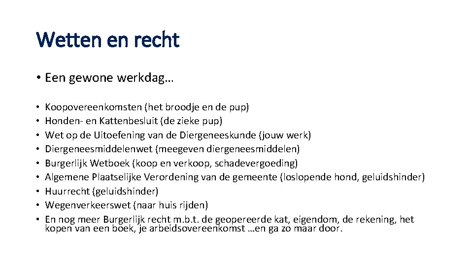 Wetten en recht • Een gewone werkdag… • • • Koopovereenkomsten (het broodje en