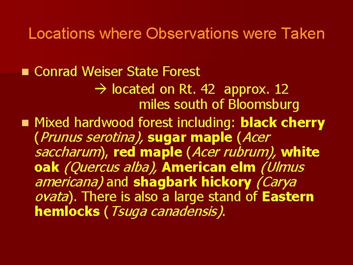 Locations where Observations were Taken Conrad Weiser State Forest located on Rt. 42 approx.