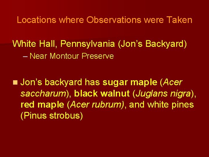 Locations where Observations were Taken White Hall, Pennsylvania (Jon’s Backyard) – Near Montour Preserve