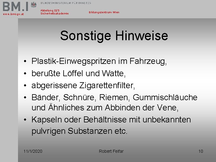 www. bmi. gv. at Abteilung II/5 Sicherheitsakademie Bildungszentrum Wien Sonstige Hinweise • • Plastik-Einwegspritzen