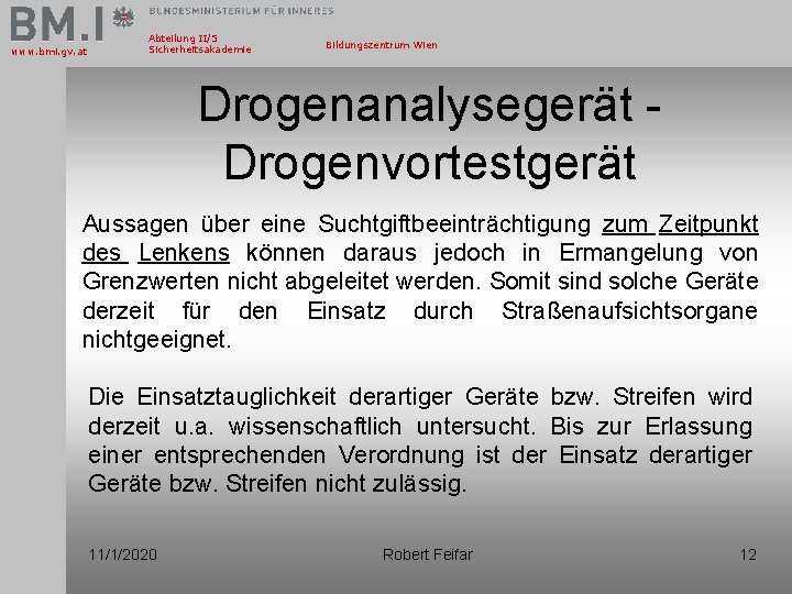 www. bmi. gv. at Abteilung II/5 Sicherheitsakademie Bildungszentrum Wien Drogenanalysegerät Drogenvortestgerät Aussagen über eine