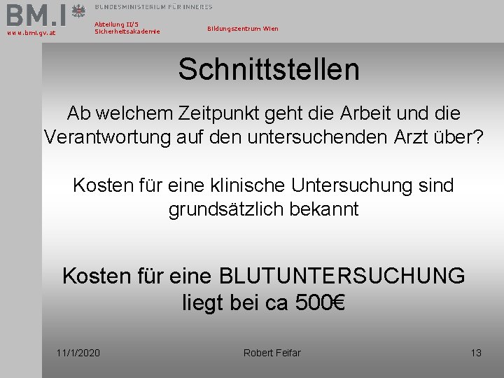 www. bmi. gv. at Abteilung II/5 Sicherheitsakademie Bildungszentrum Wien Schnittstellen Ab welchem Zeitpunkt geht