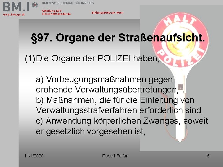 www. bmi. gv. at Abteilung II/5 Sicherheitsakademie Bildungszentrum Wien § 97. Organe der Straßenaufsicht.