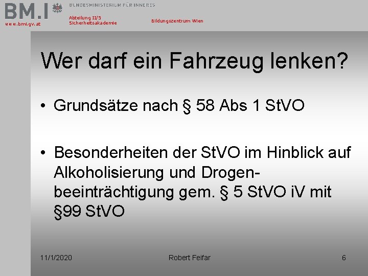 www. bmi. gv. at Abteilung II/5 Sicherheitsakademie Bildungszentrum Wien Wer darf ein Fahrzeug lenken?