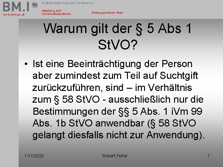 www. bmi. gv. at Abteilung II/5 Sicherheitsakademie Bildungszentrum Wien Warum gilt der § 5