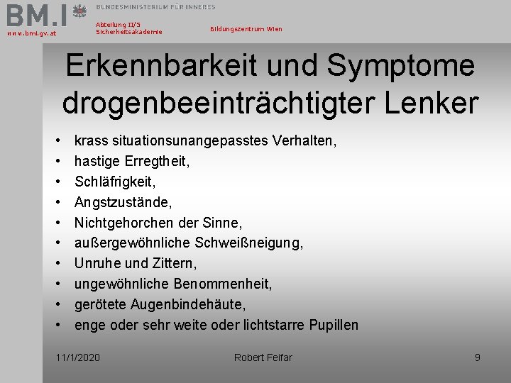 www. bmi. gv. at Abteilung II/5 Sicherheitsakademie Bildungszentrum Wien Erkennbarkeit und Symptome drogenbeeinträchtigter Lenker