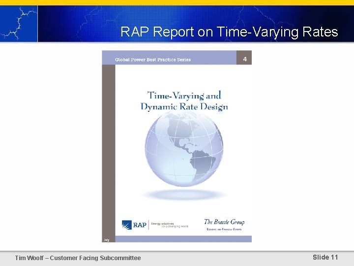 RAP Report on Time-Varying Rates Tim Woolf – Customer Facing Subcommittee Slide 11 