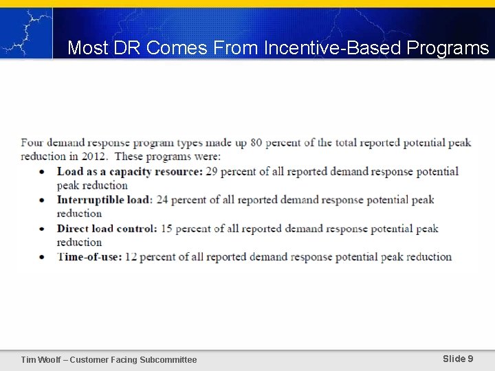 Most DR Comes From Incentive-Based Programs Tim Woolf – Customer Facing Subcommittee Slide 9