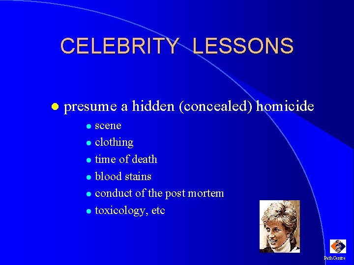 CELEBRITY LESSONS l presume a hidden (concealed) homicide scene l clothing l time of