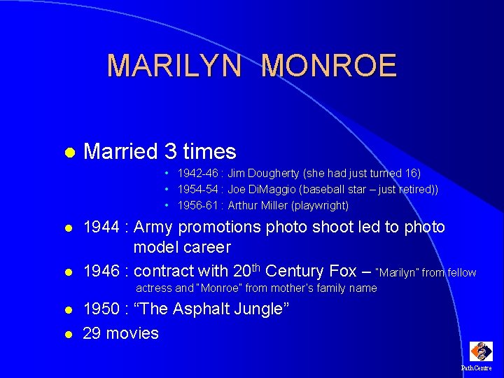 MARILYN MONROE l Married 3 times • 1942 -46 : Jim Dougherty (she had