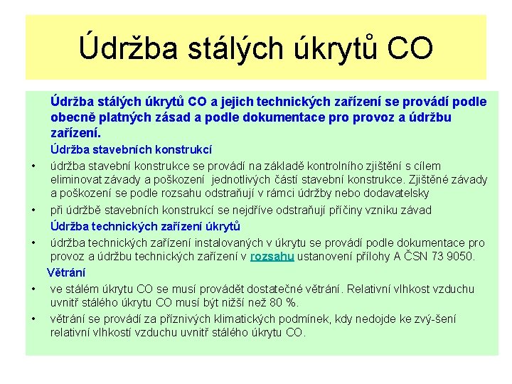 Údržba stálých úkrytů CO a jejich technických zařízení se provádí podle obecně platných zásad