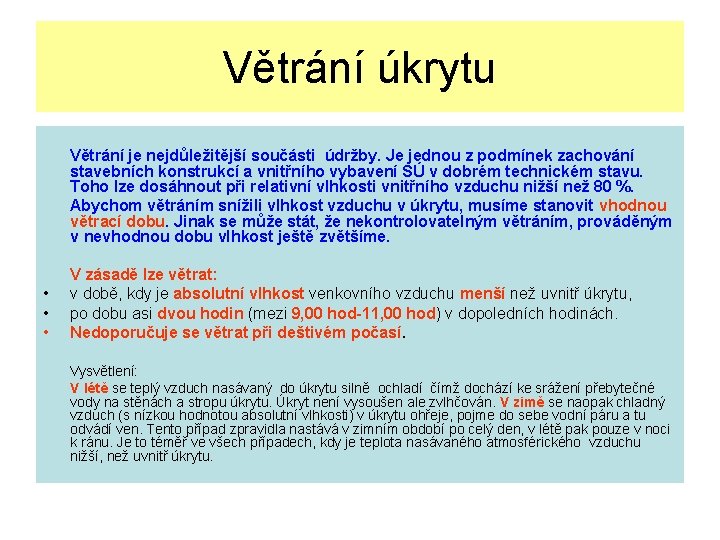 Větrání úkrytu Větrání je nejdůležitější součásti údržby. Je jednou z podmínek zachování stavebních konstrukcí