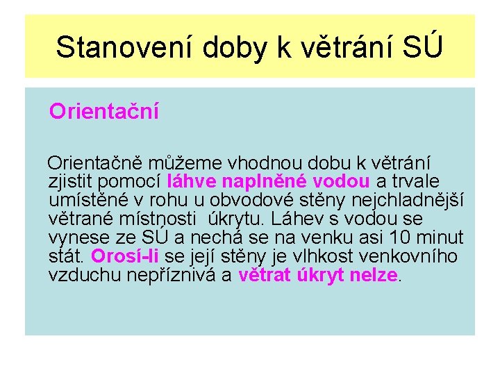 Stanovení doby k větrání SÚ Orientační Orientačně můžeme vhodnou dobu k větrání zjistit pomocí