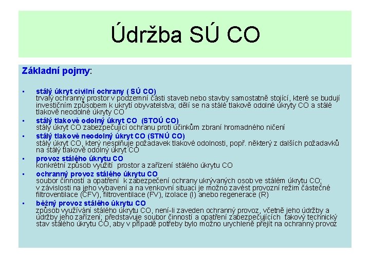 Údržba SÚ CO Základní pojmy: • • • stálý úkryt civilní ochrany ( SÚ