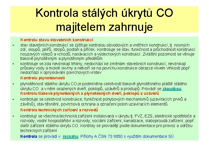 Kontrola stálých úkrytů CO majitelem zahrnuje Kontrolu stavebních konstrukcí • stavebních konstrukcí se zjišťuje