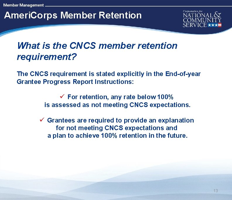 High Quality Performance Measures Ameri. Corps Member Retention What is the CNCS member retention