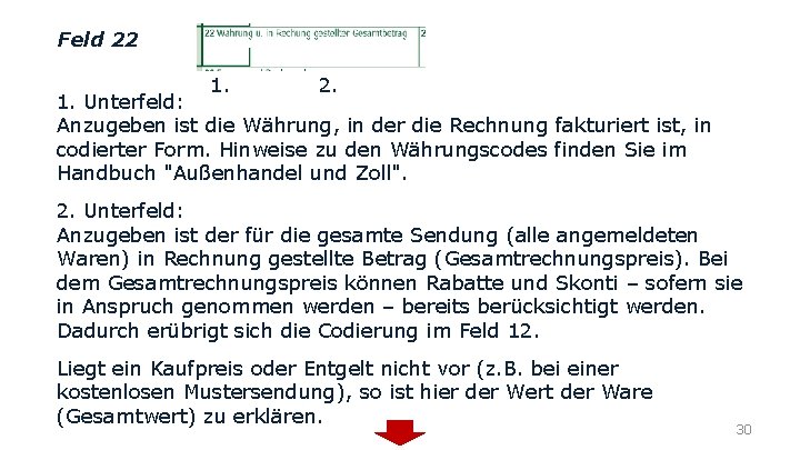 Feld 22 1. 2. 1. Unterfeld: Anzugeben ist die Währung, in der die Rechnung