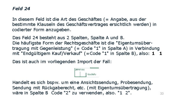 Feld 24 In diesem Feld ist die Art des Geschäftes (= Angabe, aus der