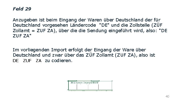 Feld 29 Anzugeben ist beim Eingang der Waren über Deutschland der für Deutschland vorgesehen