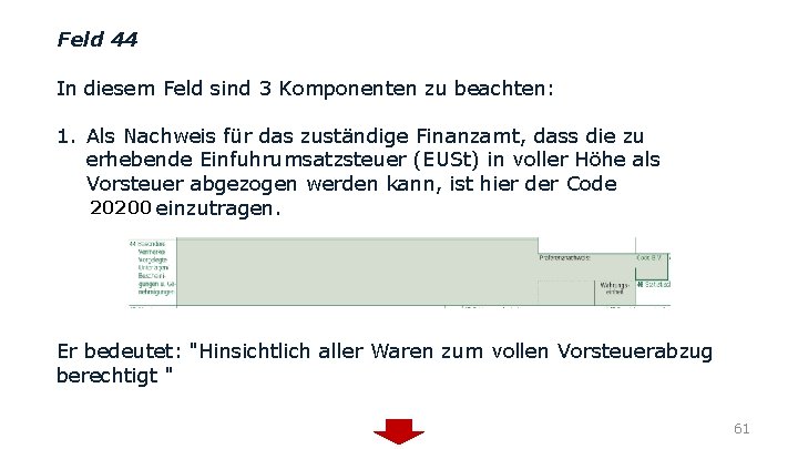 Feld 44 In diesem Feld sind 3 Komponenten zu beachten: 1. Als Nachweis für