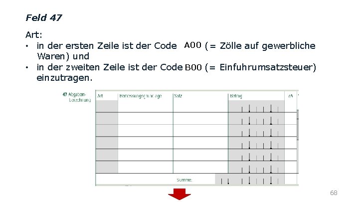 Feld 47 Art: A 00 • in der ersten Zeile ist der Code (=