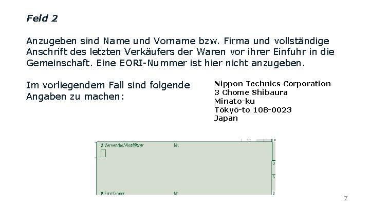 Feld 2 Anzugeben sind Name und Vorname bzw. Firma und vollständige Anschrift des letzten