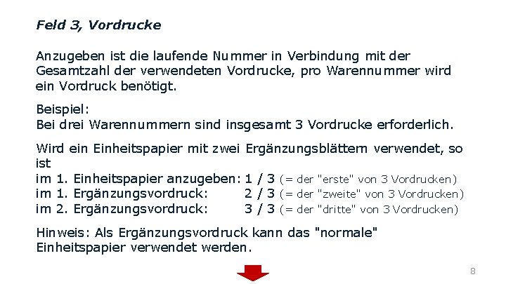 Feld 3, Vordrucke Anzugeben ist die laufende Nummer in Verbindung mit der Gesamtzahl der