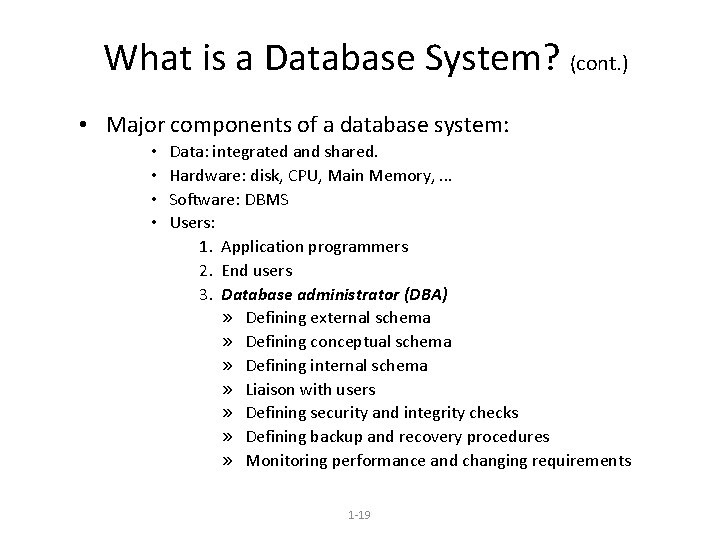What is a Database System? (cont. ) • Major components of a database system: