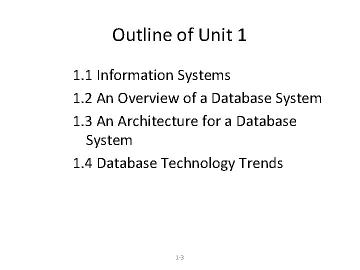 Outline of Unit 1 1. 1 Information Systems 1. 2 An Overview of a