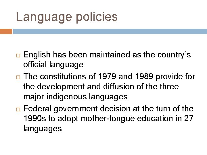 Language policies English has been maintained as the country’s official language The constitutions of