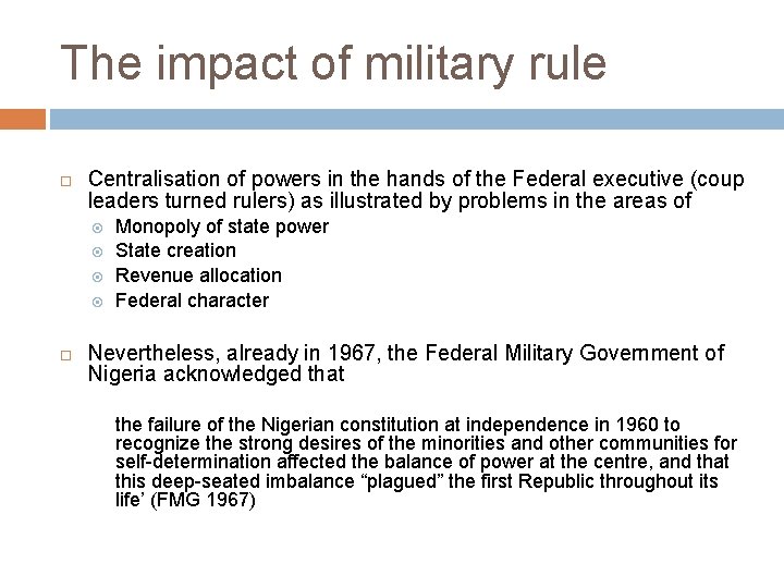 The impact of military rule Centralisation of powers in the hands of the Federal