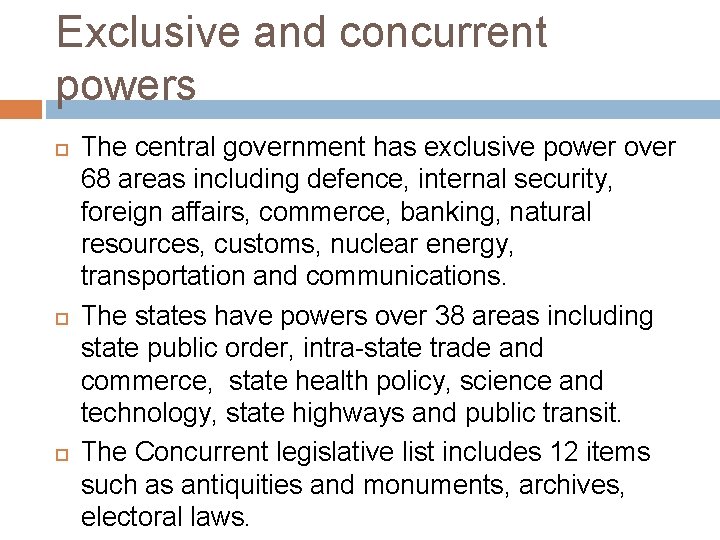 Exclusive and concurrent powers The central government has exclusive power over 68 areas including