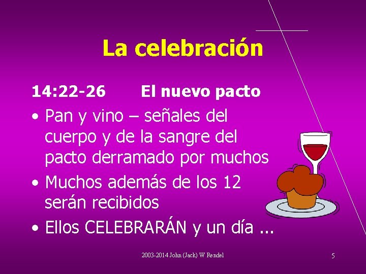 La celebración 14: 22 -26 El nuevo pacto • Pan y vino – señales