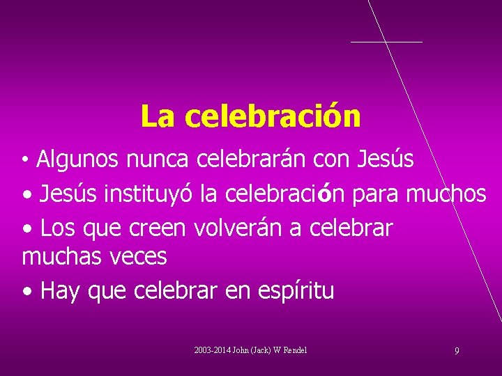 La celebración • Algunos nunca celebrarán con Jesús • Jesús instituyó la celebración para