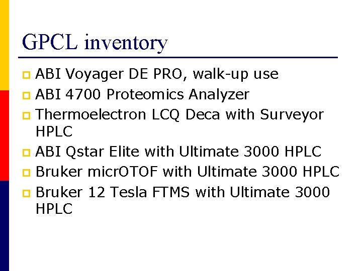 GPCL inventory ABI Voyager DE PRO, walk-up use p ABI 4700 Proteomics Analyzer p