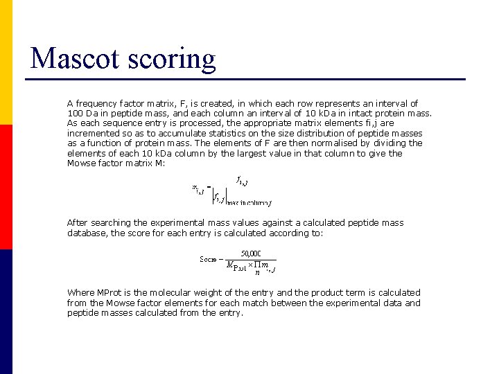 Mascot scoring A frequency factor matrix, F, is created, in which each row represents