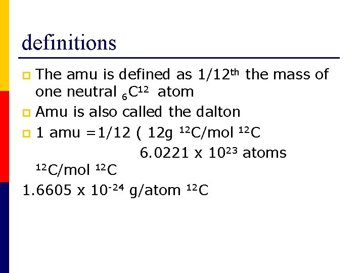 definitions The amu is defined as 1/12 th the mass of one neutral 6