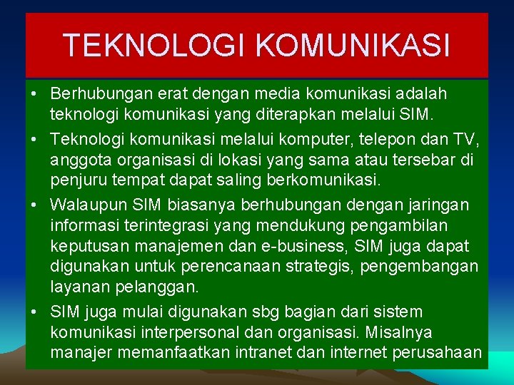 TEKNOLOGI KOMUNIKASI • Berhubungan erat dengan media komunikasi adalah teknologi komunikasi yang diterapkan melalui