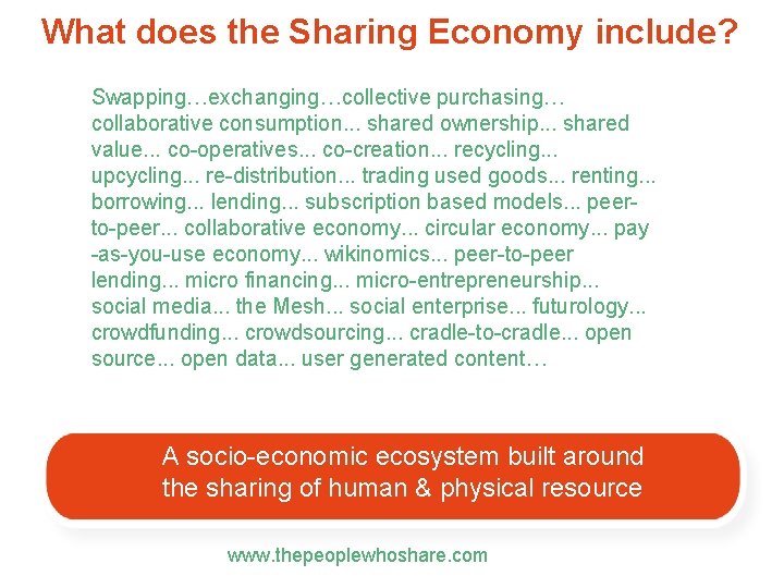 What does the Sharing Economy include? Swapping…exchanging…collective purchasing… collaborative consumption. . . shared ownership.