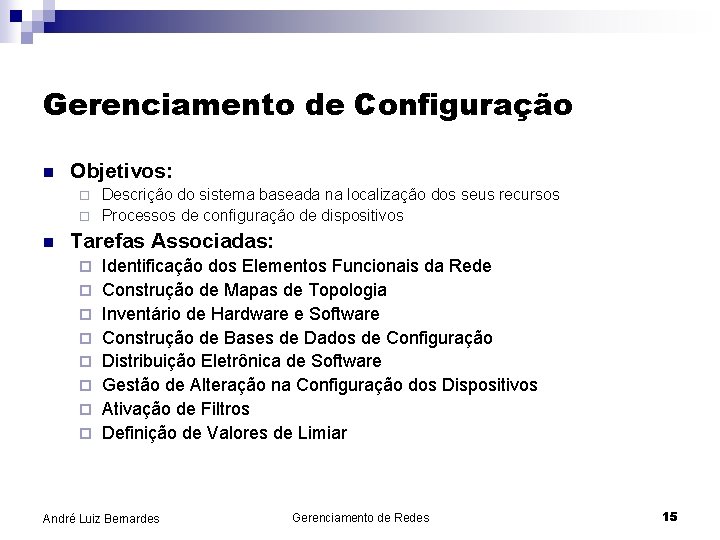 Gerenciamento de Configuração n Objetivos: Descrição do sistema baseada na localização dos seus recursos